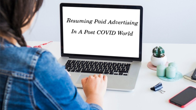 Resuming Paid Advertising In A Post COVID World